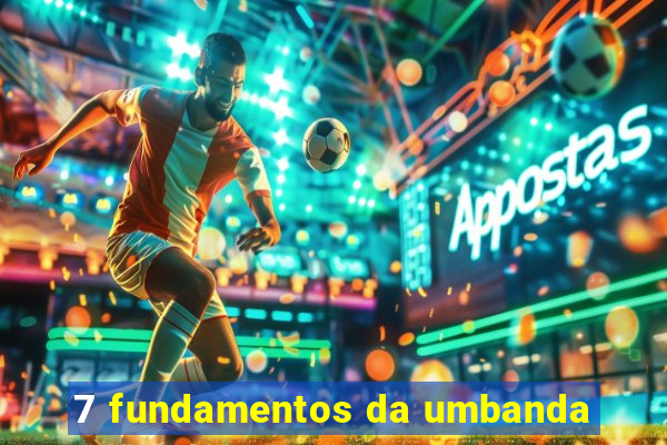 7 fundamentos da umbanda